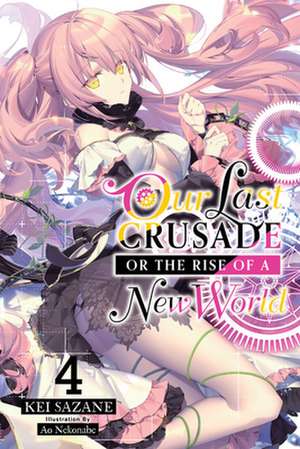 Our Last Crusade or the Rise of a New World, Vol. 4 (light novel) de Kei Sazane