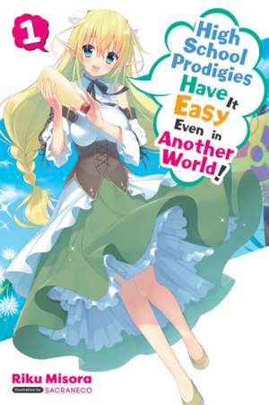 High School Prodigies Have It Easy Even in Another World!, Vol. 1 (Light Novel) de Riku Misora