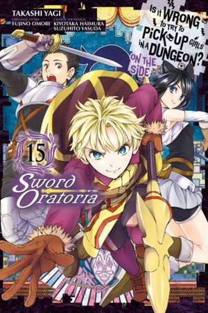 Is It Wrong to Try to Pick Up Girls in a Dungeon? On the Side: Sword Oratoria, Vol. 15 (manga) de Fujino Omori