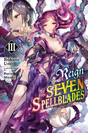 Reign of the Seven Spellblades, Vol. 3 (Light Novel) de Bokuto Uno