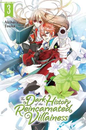 The Dark History of the Reincarnated Villainess, Vol. 3 de Akiharu Touka