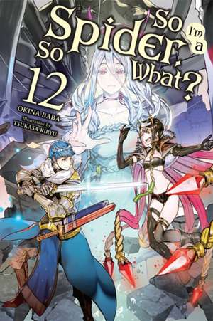 So I'm a Spider, So What?, Vol. 12 (light novel) de Tsukasa Kiryu