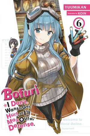 Bofuri: I Don't Want to Get Hurt, so I'll Max Out My Defense., Vol. 6 (light novel) de Yuumikan