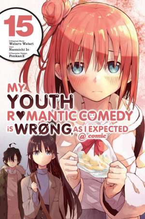 My Youth Romantic Comedy Is Wrong, As I Expected @ comic, Vol. 15 (manga) de Naomichi Io