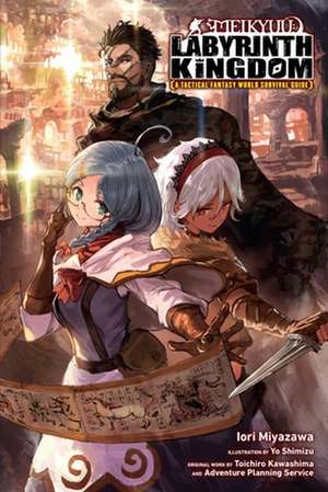 Meikyuu: Labyrinth Kingdom, a Tactical Fantasy World Survival Guide, Vol. 1 (light novel) de Iori Miyazawa