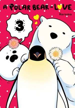 A Polar Bear in Love, Vol. 3 de Koromo