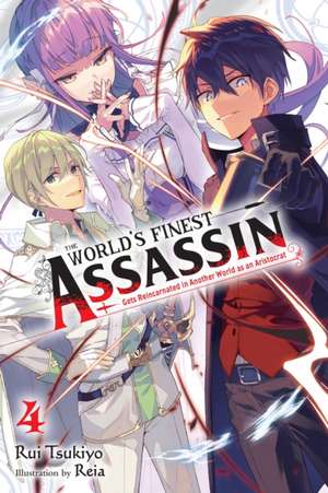 The World's Finest Assassin Gets Reincarnated in Another World as an Aristocrat, Vol. 4 (Light Novel) de Rui Tsukiyo