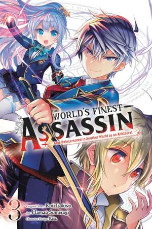 The World's Finest Assassin Gets Reincarnated in Another World as an Aristocrat, Vol. 3 (Manga) de Rui Tsukiyo