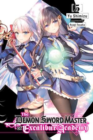 The Demon Sword Master of Excalibur Academy, Vol. 5 (light novel) de Asagi Tohsaka