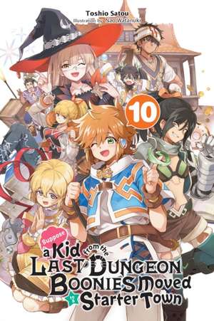 Suppose a Kid from the Last Dungeon Boonies Moved to a Starter Town, Vol. 10 (light novel) de Toshio Satou