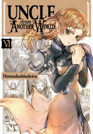 Uncle from Another World, Vol. 6 de Hotondoshindeiru