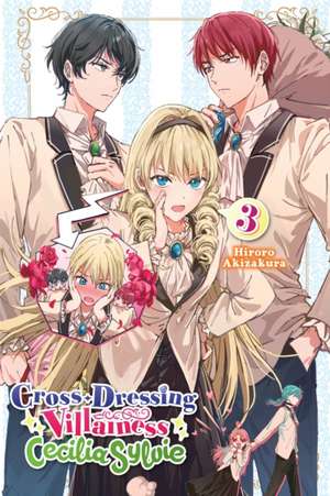 Cross-Dressing Villainess Cecilia Sylvie, Vol. 3 LN de Hiroro Akizakura