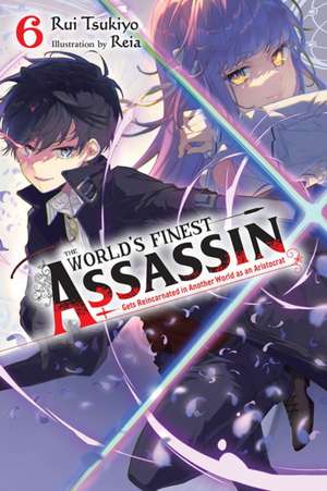 The World's Finest Assassin Gets Reincarnated in Another World as an Aristocrat, Vol. 6 light novel de Rui Tsukiyo