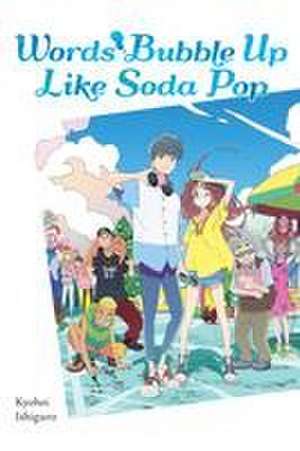 Words Bubble Up Like Soda Pop (Light Novel) de Kyohei Ishiguro