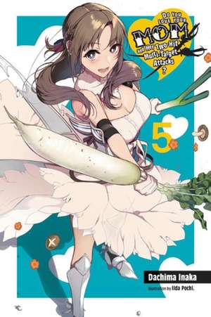 Do You Love Your Mom and Her Two-Hit Multi-Target Attacks?, Vol. 5 (light novel) de Dachima Inaka