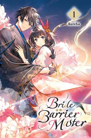 Bride of the Barrier Master, Vol. 1 de Kureha