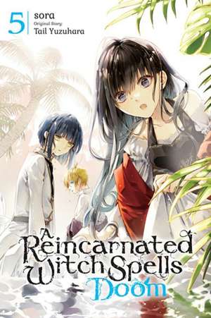 A Reincarnated Witch Spells Doom, Vol. 5 de Tail Yuzuhara