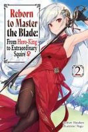 Reborn to Master the Blade: From Hero-King to Extraordinary Squire, Vol. 2 (Light Novel) de Hayaken