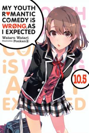 My Youth Romantic Comedy is Wrong, As I Expected, Vol. 10.5 (light novel) de Wataru Watari