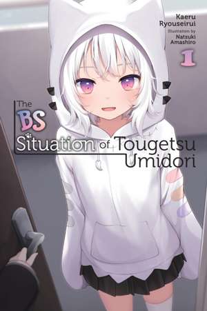 The Bs Situation of Tougetsu Umidori, Vol. 1 (Light Novel) de Kaeru Ryouseirui