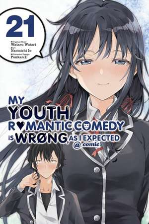 My Youth Romantic Comedy Is Wrong, as I Expected @ Comic, Vol. 21 (Manga) de Wataru Watari