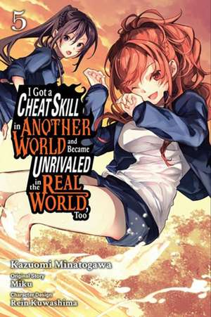 I Got a Cheat Skill in Another World and Became Unrivaled in the Real World, Too, Vol. 5 (Manga) de Miku