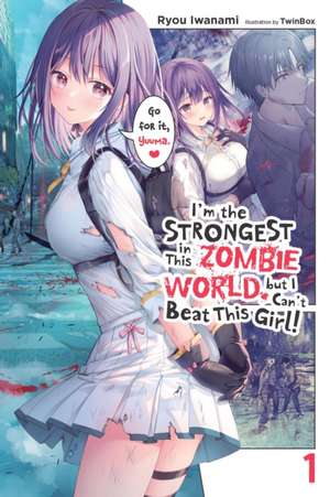 I'm the Strongest in This Zombie World, But I Can't Beat This Girl!, Vol. 1 de Ryou Iwanami