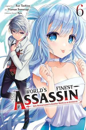 The World's Finest Assassin Gets Reincarnated in Another World as an Aristocrat, Vol. 6 (Manga) de Rui Tsukiyo