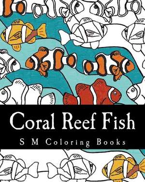 Coral Reef Fish de S. M.