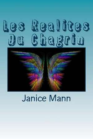 Les Realites Du Chagrin de Janice M. Mann