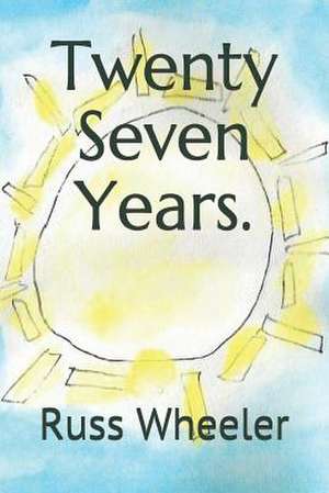 Twenty Seven Years. de Russ Wheeler