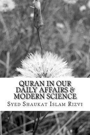 Quran in Our Daily Affairs & Modern Science de Rizvi, Syed Shaukat Islam