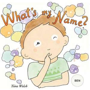 What's My Name? Ben de Tiina Walsh