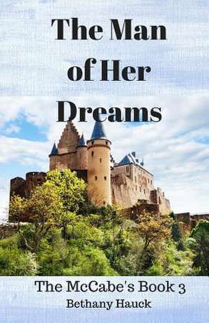 The Man of Her Dreams de Hauck, Bethany