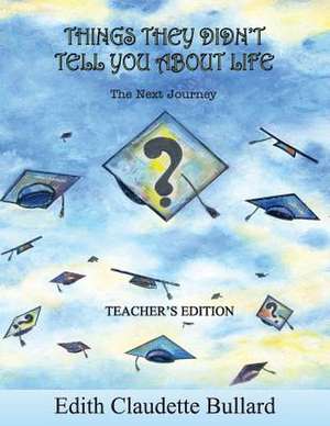 Things They Didn't Tell You about Life Teachers Edition de Bullard, Edith Claudette