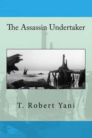 The Assassin Undertaker de T. Robert Yani