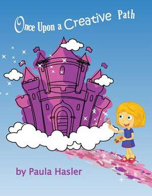 Once Upon a Creative Path de Hasler, Paula