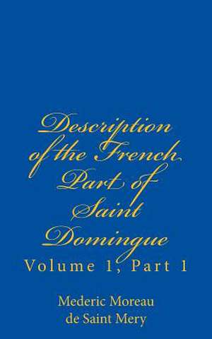 Description of the French Part of Saint Domingue de Moreau de Saint Mery, Mederic Louis Elie