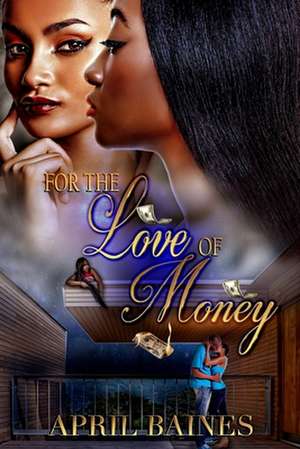 For the Love of Money de Baines, April