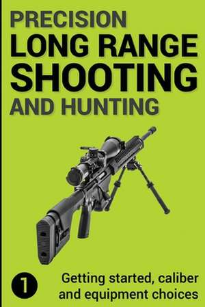 Precision Long Range Shooting and Hunting de Gillespie-Brown, Mr Jon