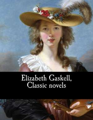 Elizabeth Gaskell, Classic Novels de Elizabeth Cleghorn Gaskell