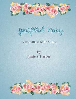 Spirit-Filled Victory de Harper, Jamie S.