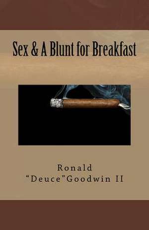 Sex & a Blunt for Breakfast de Ronald Goodwin