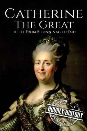 Catherine the Great de Hourly History