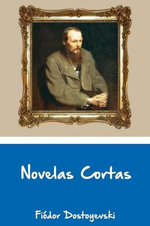 Novelas Cortas de Fyodor Dostoyevsky