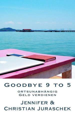 Goodbye 9 to 5 de Juraschek, Christian