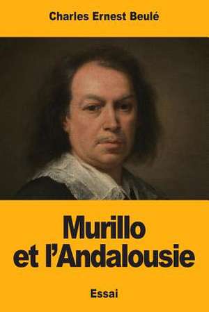 Murillo Et L'Andalousie de Charles-Ernest Beule