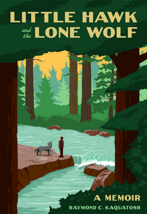 Little Hawk and the Lone Wolf: A Memoir de Raymond Kaquatosh