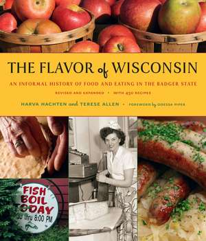 The Flavor of Wisconsin: An Informal History of Food and Eating in the Badger State de Harva Hachten