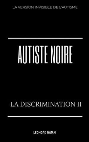 Autiste Noire: La Discrimination II de Leonore Natan